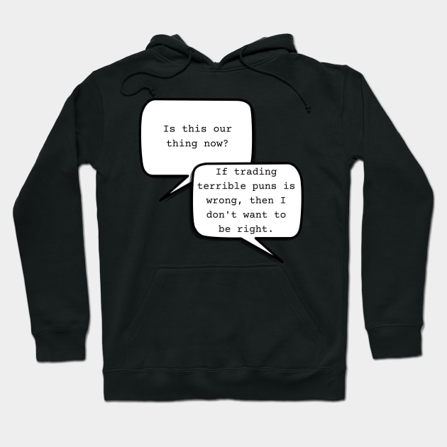 Is this our thing now? If trading terrible puns is wrong, then I don't want to be right. - warrior nun - ava Hoodie by tziggles